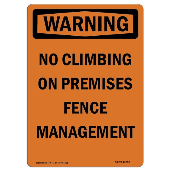 Safety Sign, OSHA WARNING, 24" Height, Aluminum, No Climbing On Premises Fence Management, Portrait